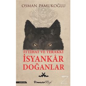 İttihat ve Terakki İsyankar Doğanlar - Osman Pamukoğlu