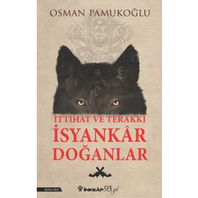 İttihat ve Terakki İsyankar Doğanlar - Osman Pamukoğlu