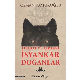 İttihat ve Terakki İsyankar Doğanlar - Osman Pamukoğlu