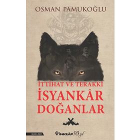 İttihat ve Terakki İsyankar Doğanlar - Osman Pamukoğlu