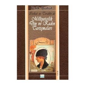 İTTİHAT VE TERAKKI'DE MİLLİYETÇİLİK DIN VE KADIN TARTIŞMALARI 2 - FAIK BULUT