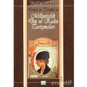 İTTİHAT VE TERAKKI'DE MİLLİYETÇİLİK DIN VE KADIN TARTIŞMALARI 2 - FAIK BULUT