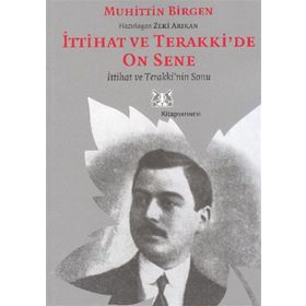 İTTİHAT VE TERAKKI'DE ON SENE (2 CILT, TAKIM) - MUHIDDIN BIRGEN
