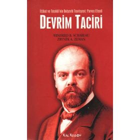İTTİHAT VE TERAKKI´NIN BOLŞEVİK TEORISYENI: PARVUS EFENDI DEVRIM TACIRI - WINFRIED B. SCHARLAU, ZBYNEK A. ZEMAN