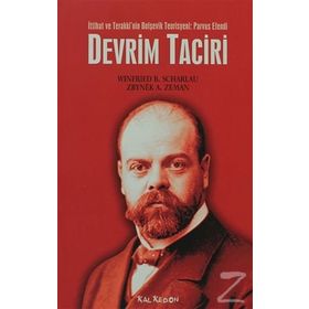 İTTİHAT VE TERAKKI´NIN BOLŞEVİK TEORISYENI: PARVUS EFENDI DEVRIM TACIRI - WINFRIED B. SCHARLAU, ZBYNEK A. ZEMAN