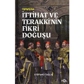 İttihat ve Terakkinin Fikri Doğuşu - Fol Kitap