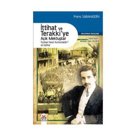 İTTIHAT VE TERAKKIYE AÇIK MEKTUPLAR TÜRKIYE NASIL KURTARILABILIR VE İZAHLAR - PRENS SABAHADDIN