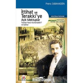 İTTIHAT VE TERAKKIYE AÇIK MEKTUPLAR TÜRKIYE NASIL KURTARILABILIR VE İZAHLAR - PRENS SABAHADDIN