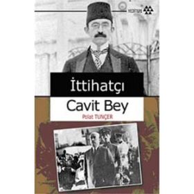 İTTIHATÇI CAVIT BEY - GENEL