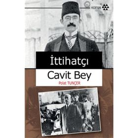 İTTIHATÇI CAVIT BEY - GENEL