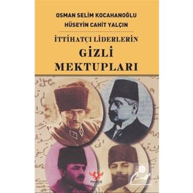 İTTİHATÇI LIDERLERIN GIZLI MEKTUPLARI - HÜSEYİN CAHIT CEBESOY