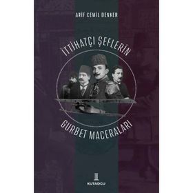 İttihatçı Şeflerin Gurbet Maceraları - Arif Cemil