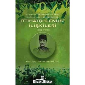 İTTIHATÇI - SENÜSI İLIŞKILERI 1908 - 1918 - NEVZAT ARTUÇ