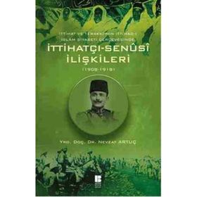 İTTIHATÇI - SENÜSI İLIŞKILERI 1908 - 1918 - NEVZAT ARTUÇ
