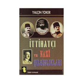 İTTİHATÇI VE NAZI ÇILGINLIKLARI - YALÇIN TOKER