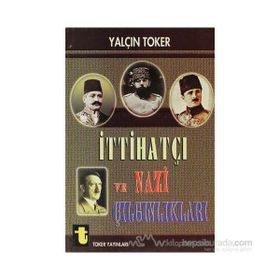 İTTİHATÇI VE NAZI ÇILGINLIKLARI - YALÇIN TOKER
