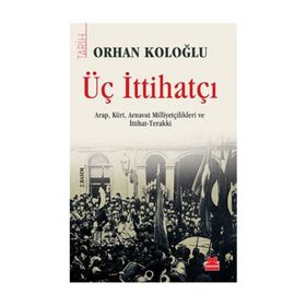 İTTİHATÇILAR VE MASONLAR - ORHAN KOLOĞLU