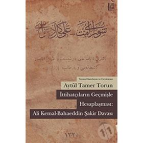 İttihatçıların Geçmişle Hesaplaşması: Ali Kemal - Bahaeddin Şakir Davası