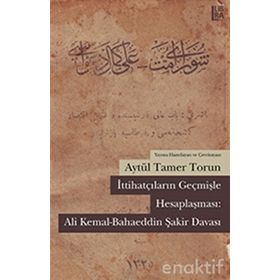 İttihatçıların Geçmişle Hesaplaşması: Ali Kemal - Bahaeddin Şakir Davası