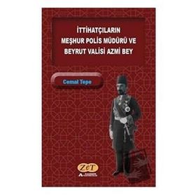 İttihatçıların Meşhur Polis Müdürü ve Beyrut Valisi Azmi Bey - Cemal Tepe