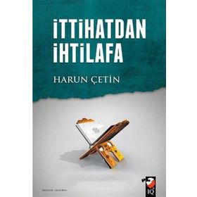 İttihatdan İhtilafa - Harun Çetin