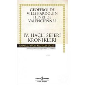 IV. Haçlı Seferi Kronikleri - Geoffroi De Villehardouin