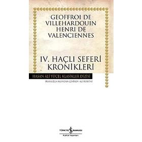 IV. HAÇLI SEFERLERI KRONIKLERI - GEOFFROI DE VILLEHARDOUIN HENRI DE VALENCIENNES