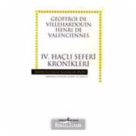 IV. HAÇLI SEFERLERI KRONIKLERI - GEOFFROI DE VILLEHARDOUIN HENRI DE VALENCIENNES