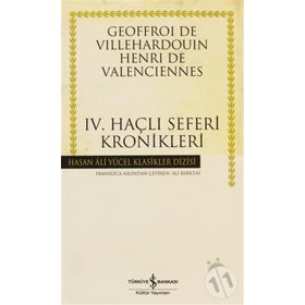IV. HAÇLI SEFERLERI KRONIKLERI - GEOFFROI DE VILLEHARDOUIN HENRI DE VALENCIENNES