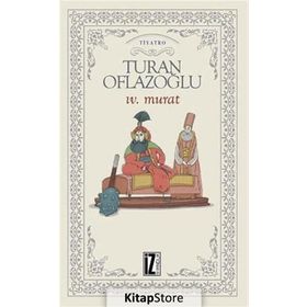 IV. MURAT - A. TURAN OFLAZOĞLU
