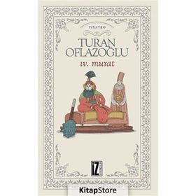 IV. MURAT - A. TURAN OFLAZOĞLU