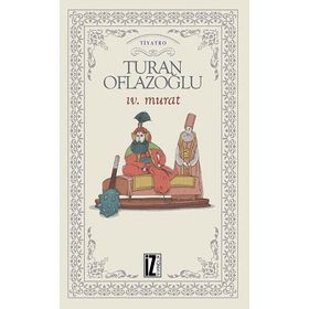 IV. MURAT - A. TURAN OFLAZOĞLU