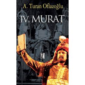 IV. MURAT - A. TURAN OFLAZOĞLU