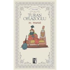 IV. MURAT - A. TURAN OFLAZOĞLU