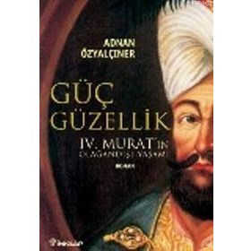 IV. MURAT GÜÇ VE GÜZELLİK - ADNAN ÖZYALÇINER