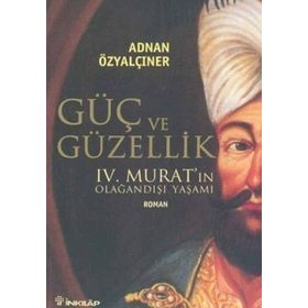 IV. MURAT GÜÇ VE GÜZELLİK - ADNAN ÖZYALÇINER