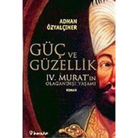 IV. MURAT GÜÇ VE GÜZELLİK - ADNAN ÖZYALÇINER