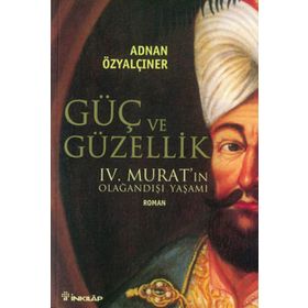 IV. MURAT GÜÇ VE GÜZELLİK - ADNAN ÖZYALÇINER