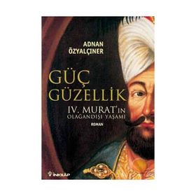 IV. MURAT GÜÇ VE GÜZELLİK - ADNAN ÖZYALÇINER