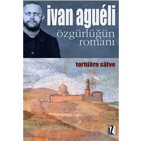 İVAN AGUELI ÖZGÜRLÜĞÜN ROMANI - TORBJÖRN SAFVE