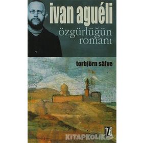 İVAN AGUELI ÖZGÜRLÜĞÜN ROMANI - TORBJÖRN SAFVE