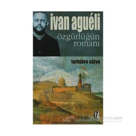 İVAN AGUELI ÖZGÜRLÜĞÜN ROMANI - TORBJÖRN SAFVE