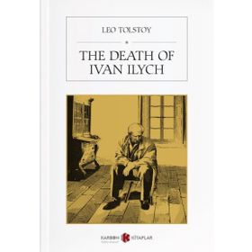 İVAN İLVİÇİN ÖLÜMÜ - LEV NİKOLAYEVİÇ TOLSTOY
