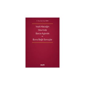 İvazlı Alacağın Devrinde Borca Aykırılık ve Buna Bağlı Sonuçlar Güray Türker