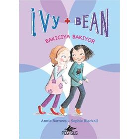 IVY & BEAN - 4 / BAKICIYA BAKIYOR - ANNIE BARROWS;SOPHIE BLACKALL
