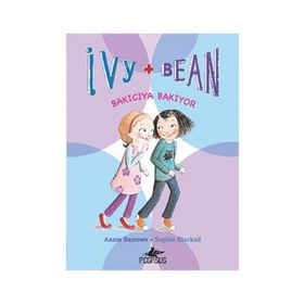 IVY & BEAN - 4 / BAKICIYA BAKIYOR - ANNIE BARROWS;SOPHIE BLACKALL