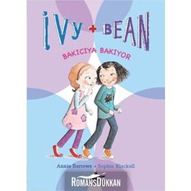 IVY & BEAN - 4 / BAKICIYA BAKIYOR - ANNIE BARROWS;SOPHIE BLACKALL