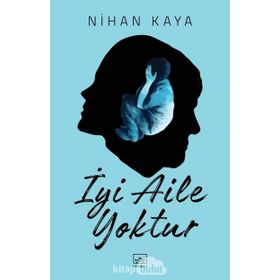 İyi Aile Yoktur - Nihan Kaya