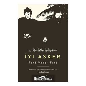 İyi Asker-Bir Tutku Öyküsü - Ford Madox Ford