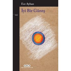 İyi Bir Güneş - Ece Ayhan